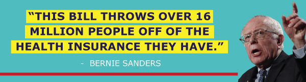 This bill throws over 16 million people off the health insurance they have - Bernie Sanders